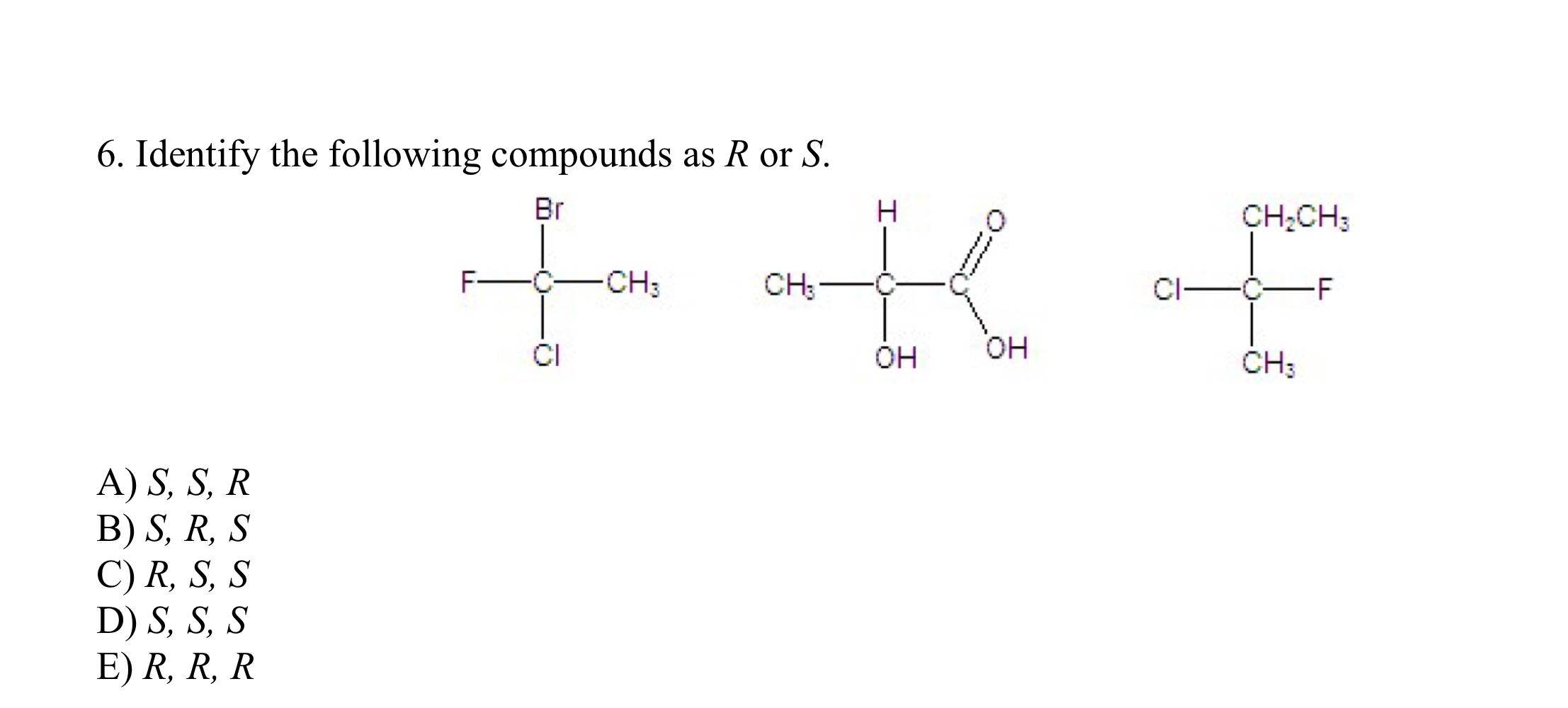 Solved 6. Identify the following compounds as R or S. A) | Chegg.com