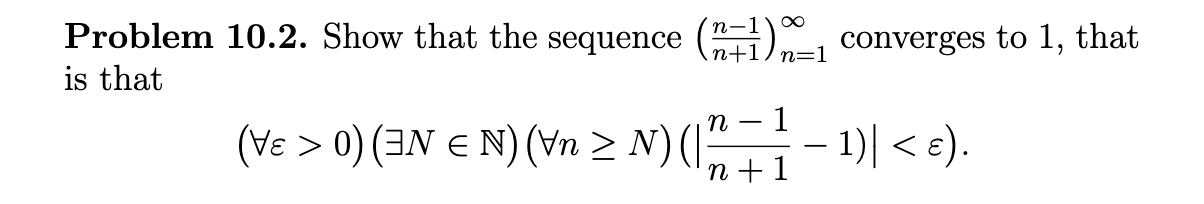 Solved Problem 10.2. Show that the sequence (n+1n−1)n=1∞ | Chegg.com