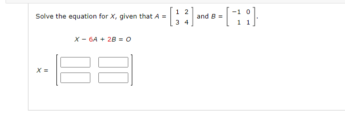 Solved 1 2 -1 0 Solve the equation for X, given that A = [ 2 | Chegg.com