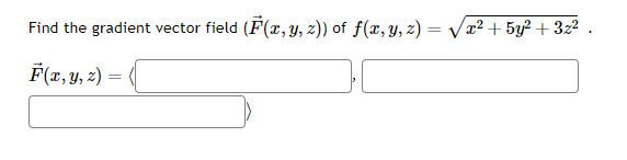 Find the gradient vector field \( (\vec{F}(x, y, z)) \) of \( f(x, y, z)=\sqrt{x^{2}+5 y^{2}+3 z^{2}} \). \( \vec{F}(x, y, z)