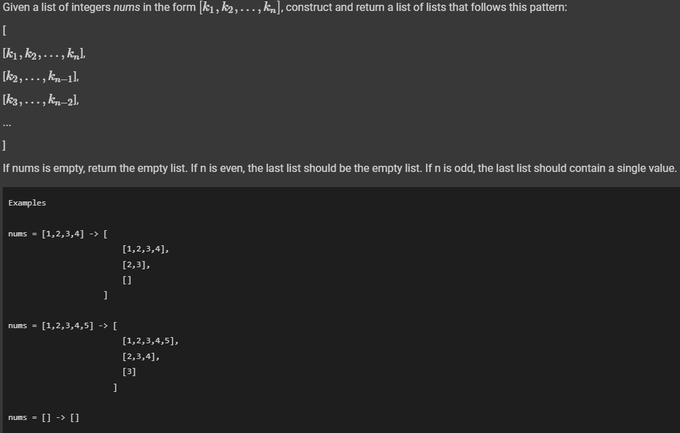 f nums is empty, return the empty list. If \( n \) is even, the last list should be the empty list. If \( n \) is odd, the la