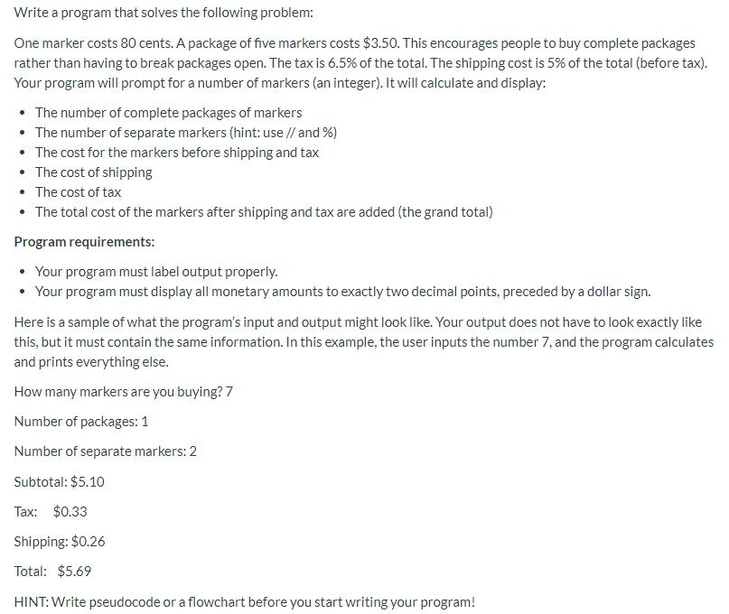 Write a program that solves the following problem: One marker costs 80 cents. A package of five markers costs $3.50. This enc