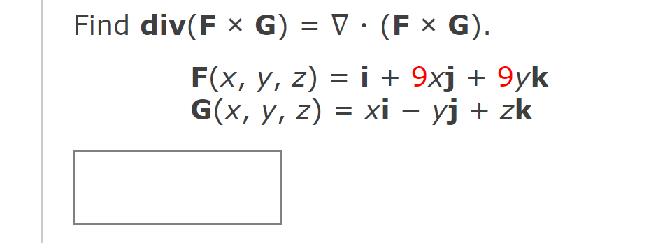 \( \mathbf{v}(\mathbf{F} \times \mathbf{G})=\nabla \cdot(\mathbf{F} \times \mathbf{G}) \) \( \mathbf{F}(x, y, z)=\mathbf{i}+9