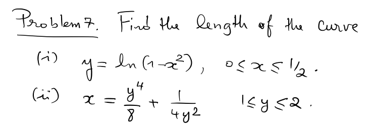 Problem7. Find the length of the curve (i) \( y=\ln \left(1-x^{2}\right), \quad 0 \leqslant x \leqslant 1 / 2 \). (ii) \( x=\