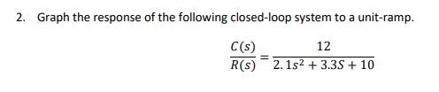 Solved 2. Graph the response of the following closed-loop | Chegg.com