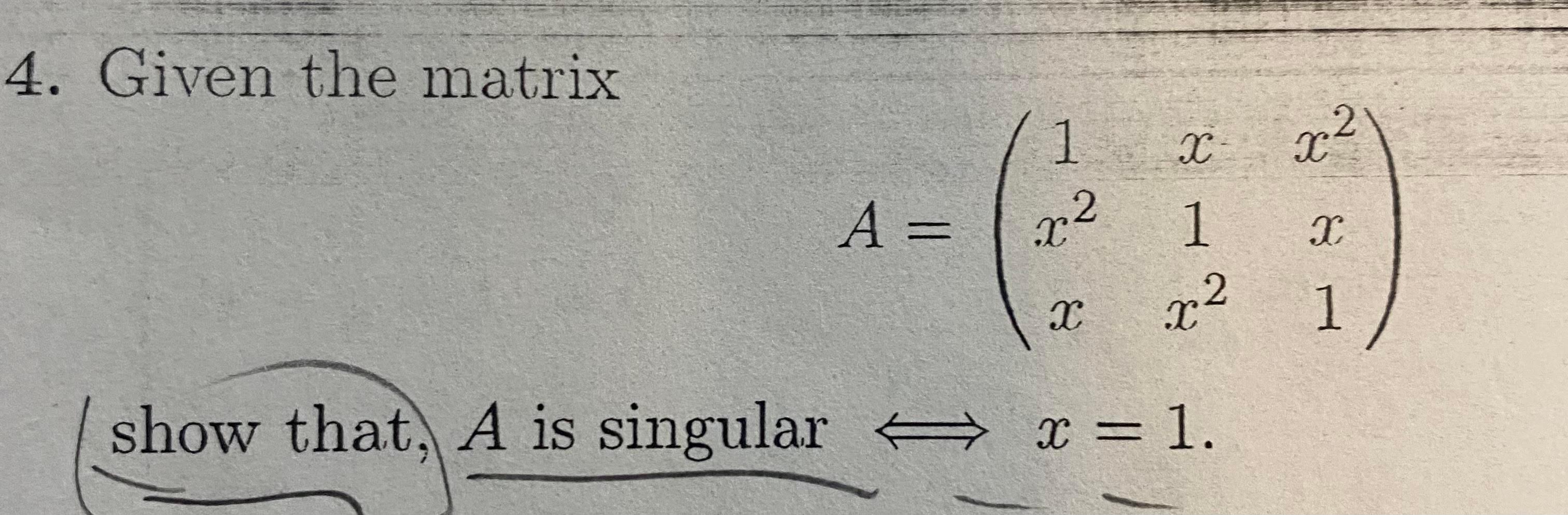 Solved 4. Given the matrix 1 x x2 x A= 22 1 х х بع 1 show | Chegg.com