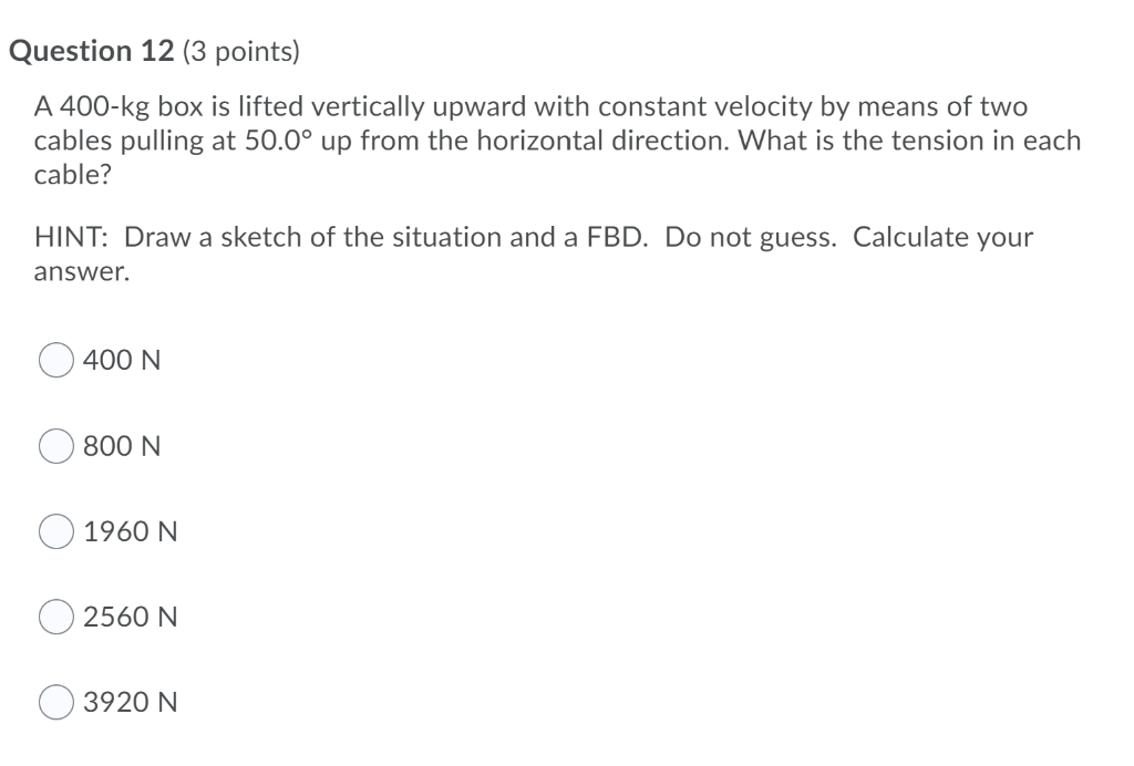 Solved Question 12 (3 points) A 400kg box is lifted