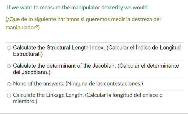 If we want to measure the manipulator dexterity we would: (¿Que de lo siguiente haríamos si queremos medir la destreza del ma