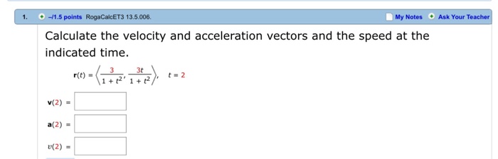Solved Calculate the velocity and acceleration vectors and | Chegg.com
