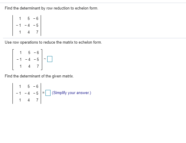 Solved Find the determinant by row reduction to echelon form