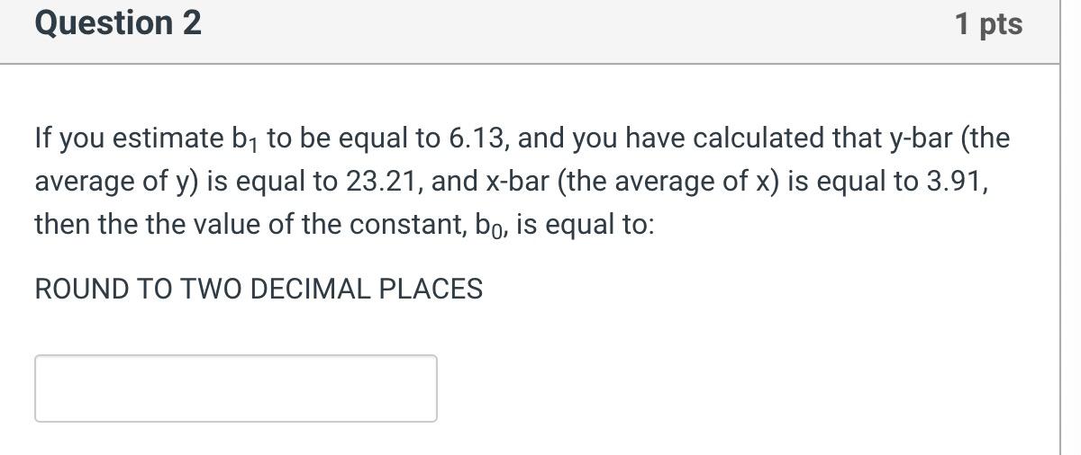 Solved Question 2 1 pts you estimate by to be equal to 6.13, | Chegg.com