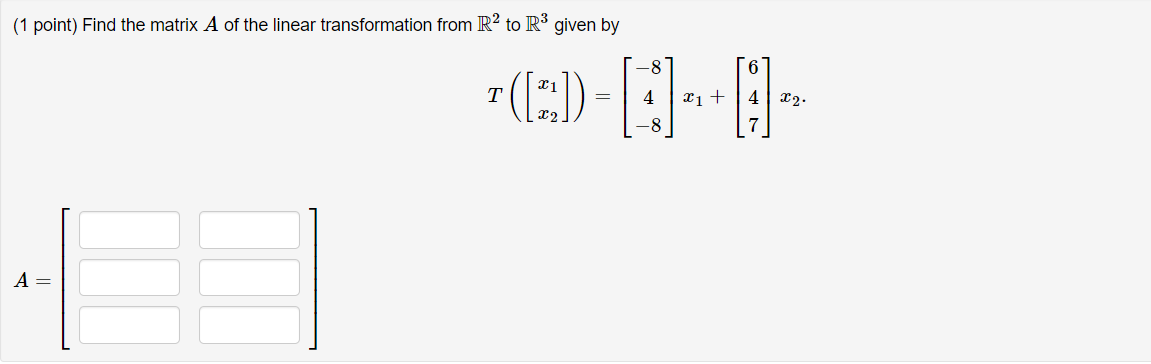 Solved (1 point) Find the matrix A of the linear | Chegg.com