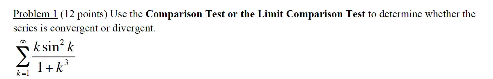 Solved Problem 1 (12 Points) Use The Comparison Test Or The | Chegg.com