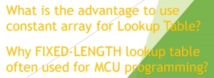 What is the advantage to use constant array for Lookup Table? Why FIXED-LENGTH lookup table often used for MCU programming?