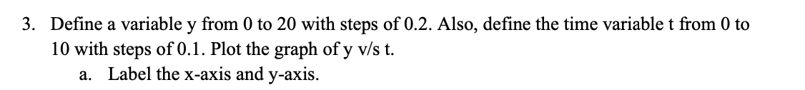 Solved 3. Define a variable y from 0 to 20 with steps of | Chegg.com