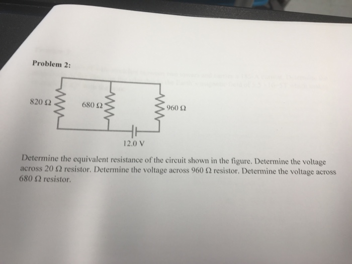 Solved: Problem 2: 820 Ω 680 Ω 960 Ω 12.0 V Determine The | Chegg.com Determine The Voltage Across 820 ω Resistor