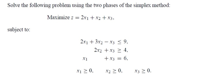 Two Phase Simplex Problem Solved Solve the following problem using the two phases of | Chegg.com