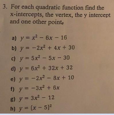 3. For each quadratic function find the \( \mathrm{x} \)-intercepts, the vertex, the \( \mathrm{y} \) intercept and one other