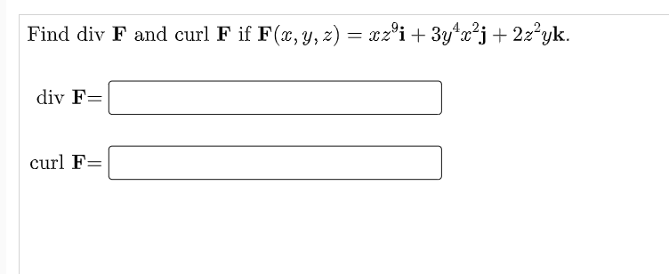 Solved Find Div F And Curl F If F X Y Z Xzºi 3y4xj