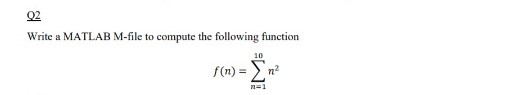 Solved 02 Write a MATLAB M-file to compute the following | Chegg.com