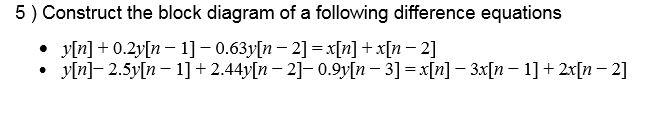 Solved 5) Construct The Block Diagram Of A Following | Chegg.com