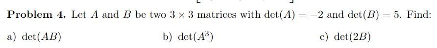 Solved Problem 4. Let A and B be two 3×3 matrices with | Chegg.com