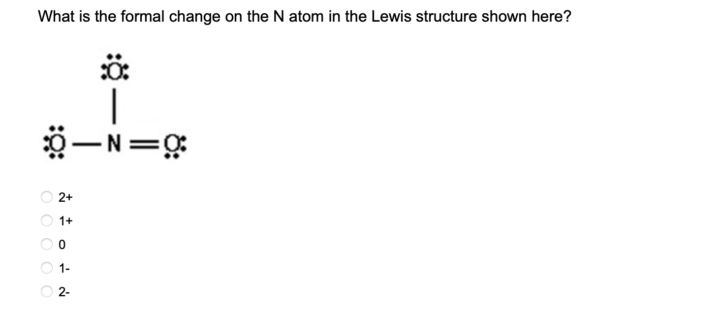 Solved What is the formal change on the N atom in the Lewis | Chegg.com