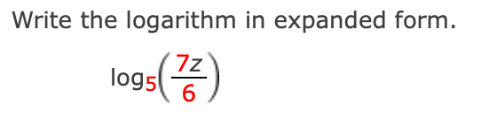 Solved Write the logarithm in expanded form. 100:) ( 7z 6 | Chegg.com