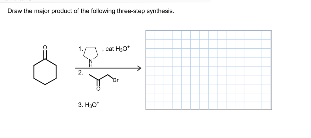 Solved Draw the major product of the following three-step | Chegg.com