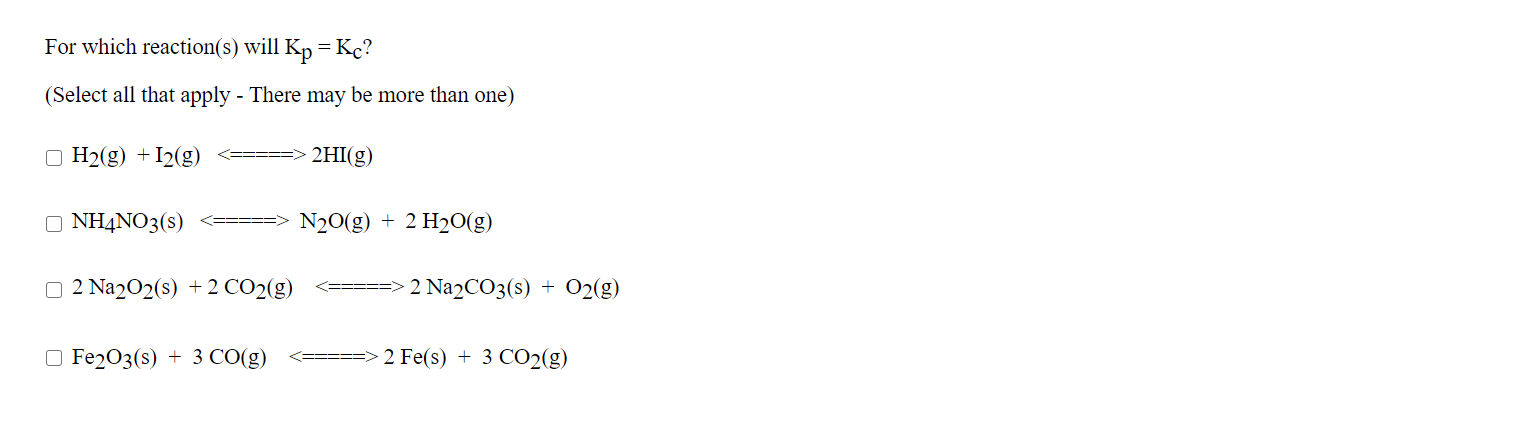 Solved For which reaction s will Kp Kc Select all that