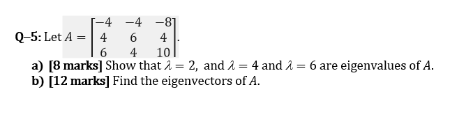 Solved -4 -4 -8] Q-5: Let A = 4 6 4 6 4 10 a) [8 marks] Show | Chegg.com