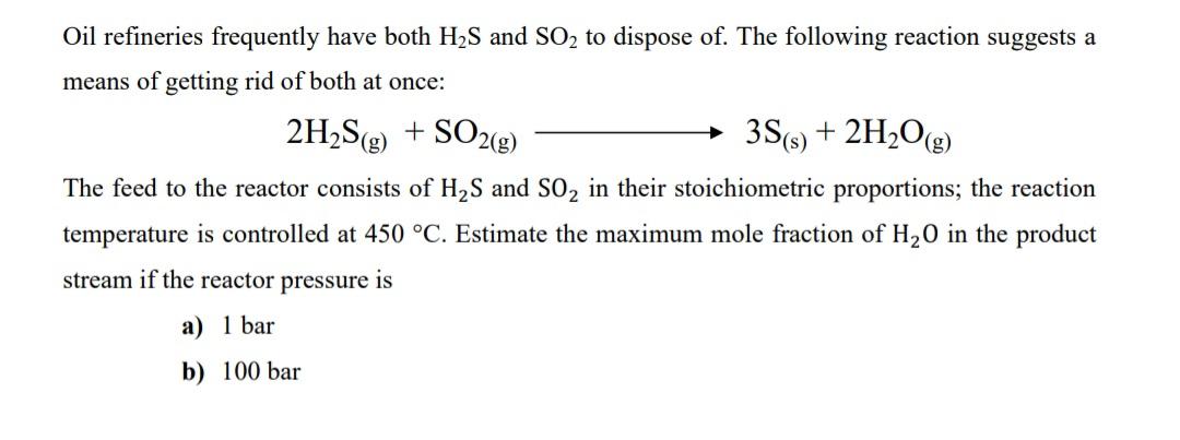 Solved Oil refineries frequently have both H2S and SO2 to | Chegg.com