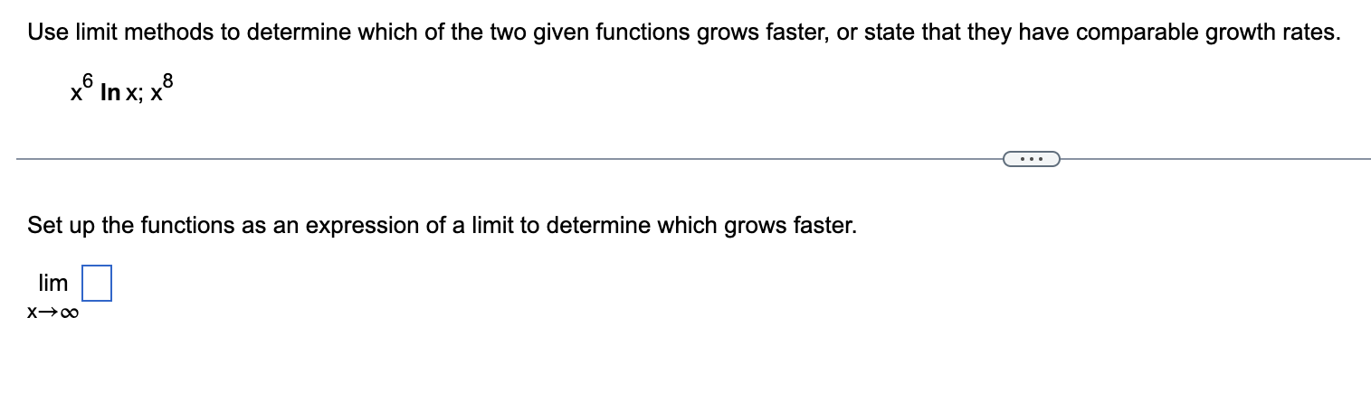 Solved Use limit methods to determine which of the two given | Chegg.com