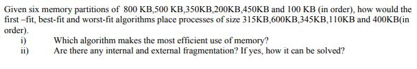 Solved Given six memory partitions of 800 KB,500 | Chegg.com