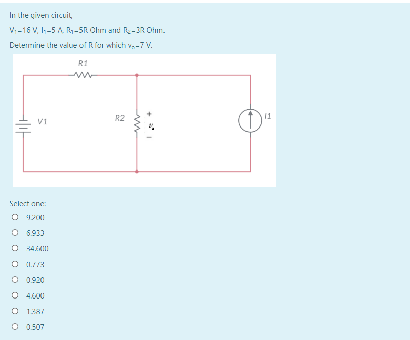 Solved In the given circuit, V = 16 V, 11=5 A, R1=5R Ohm and | Chegg.com