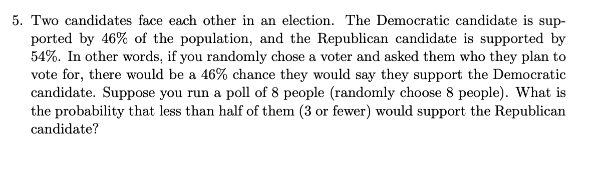 Solved 5. Two candidates face each other in an election. The | Chegg.com