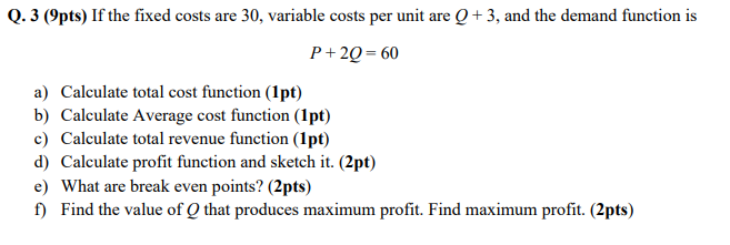 Solved Q. 3 (9pts) If the fixed costs are 30 , variable | Chegg.com
