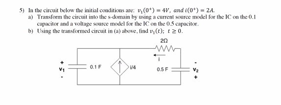Solved 5) In the circuit below the initial conditions are: | Chegg.com