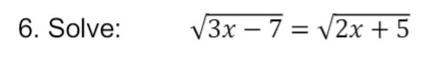 Solved 6. Solve: V3x – 7 = (2x + 5 | Chegg.com