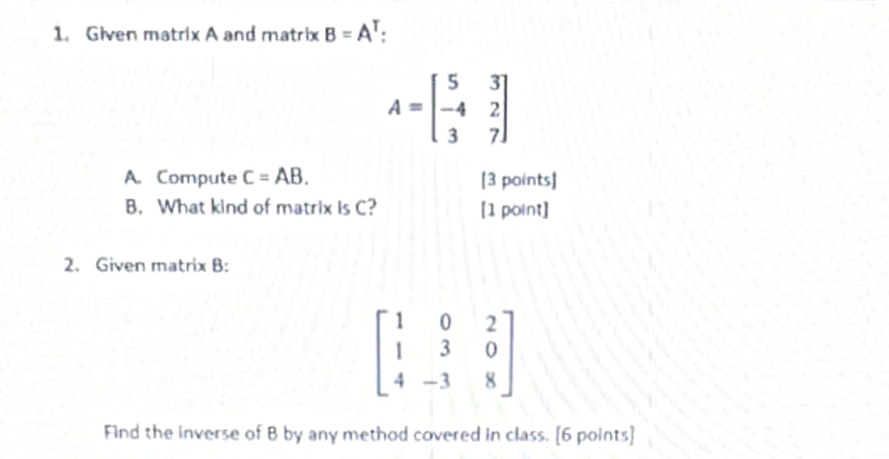 Solved 1. Given Matrix A And Matrix B=A⊤ : A=⎣⎡5−43327⎦⎤ A. | Chegg.com