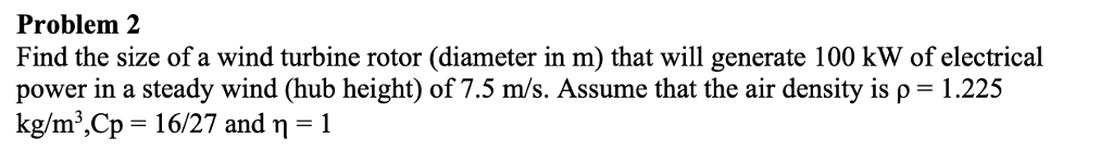 Solved Problem 2 Find the size of a wind turbine rotor | Chegg.com