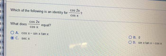 Solved Which of the following is an identity for cos 2x/COS | Chegg.com