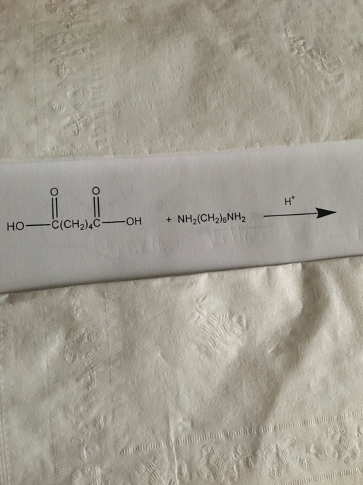 Solved H' HO--C(CH2)4C_OH + NH2(CH2)6NH2ーーーーーーーー) O=C O=C | Chegg.com