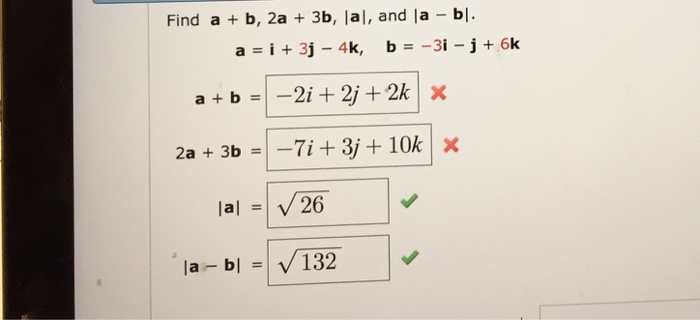 Solved Find a + b, 2a + 3b, |a|, and |a - b|. a = I + 3j - | Chegg.com