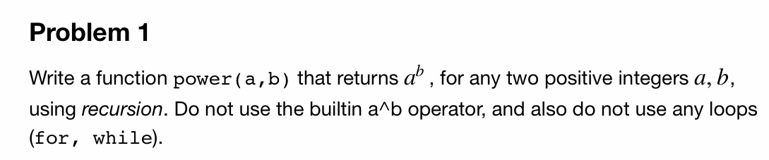 Solved Problem 1 Write A Function Power(a,b) That Returns Al | Chegg.com