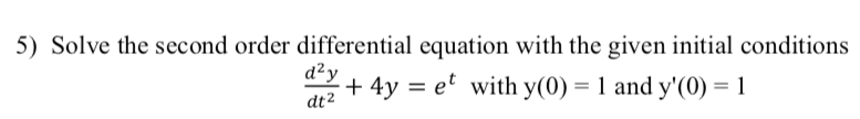 Solved 5) Solve the second order differential equation with | Chegg.com