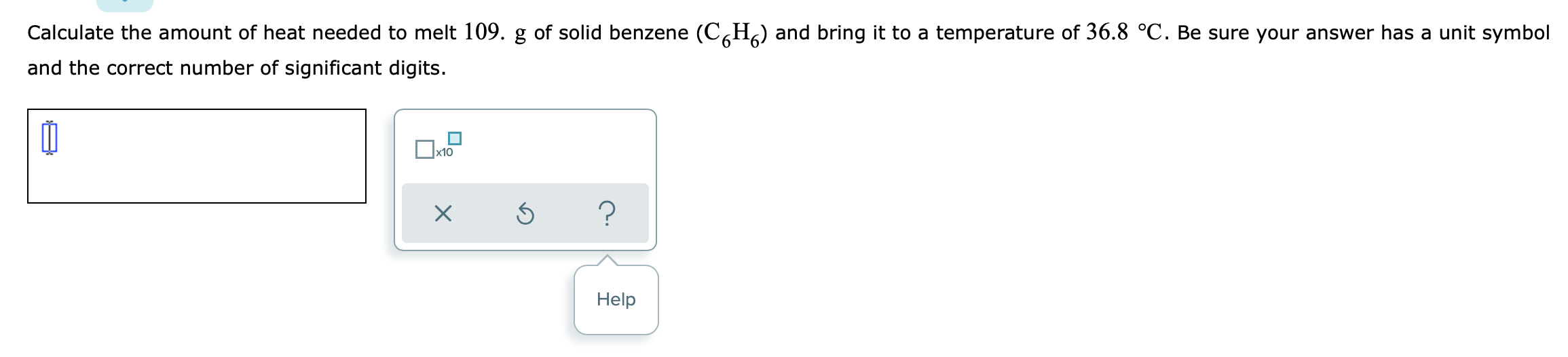 Solved Calculate the amount of heat needed to melt 109. g of | Chegg.com