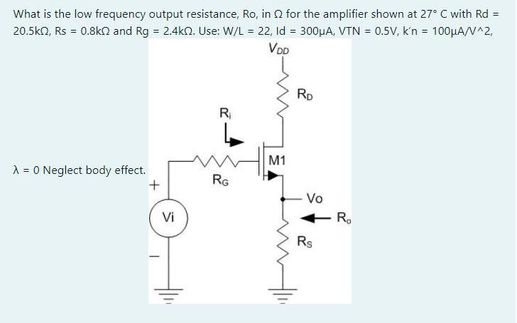 Solved What is the low frequency output resistance, Ro, in Ω | Chegg.com
