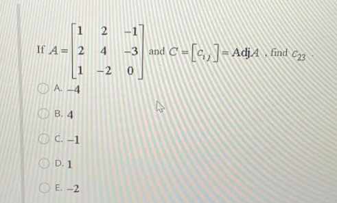 Solved 2 -1 1 If A= 2 4 -3 and C =[c,,) - AdjĄ , find (23 (1 | Chegg.com