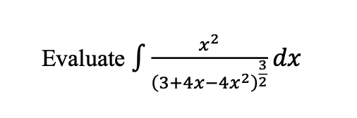 Solved ∫(3+4x−4x2)23x2dx | Chegg.com